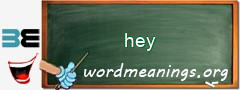WordMeaning blackboard for hey